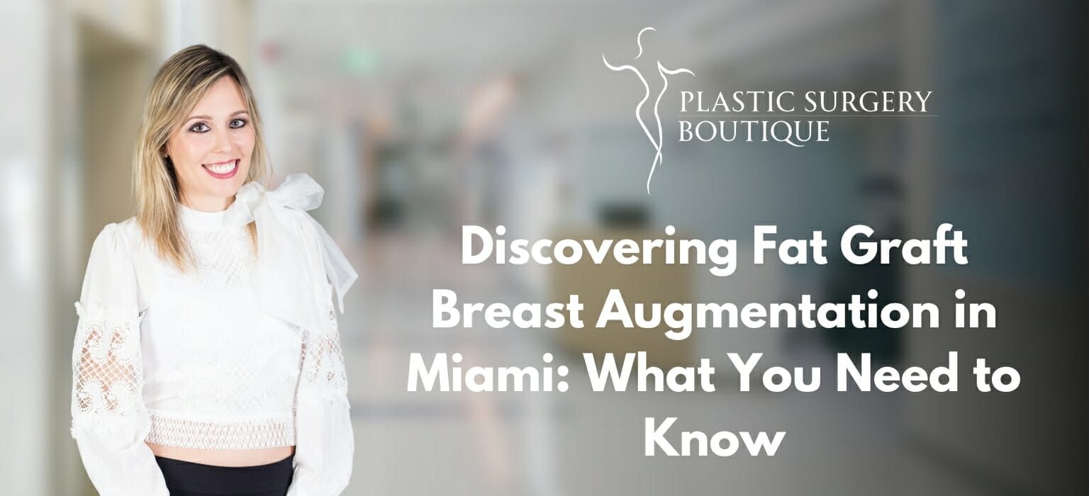Fat Graft Breast Augmentation in Miami: