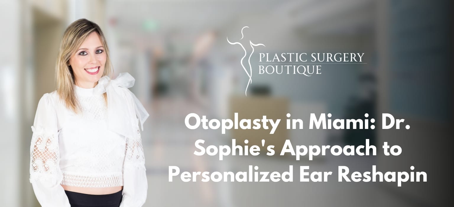Otoplasty in Miami: Dr. Sophie's Approach to Personalized Ear Reshaping