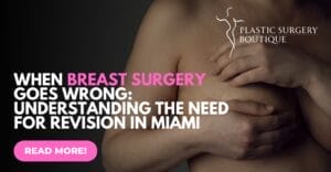 Breast Revision Surgery Expertise with Dr. Sophie Miami