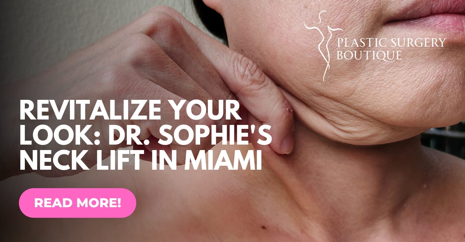 Revitalize Your Look: Dr. Sophie's Neck Lift in Miami