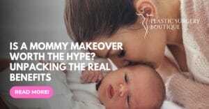 Is a Mommy Makeover Worth the Hype? Unpacking the Real Benefits